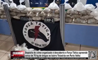 Dep&oacute;sito do crime organizado &eacute; descoberto e For&ccedil;a T&aacute;tica apreende cerca de 70 kg de drogas no bairro Teixeir&atilde;o em Porto Velho &ndash; V&iacute;deo