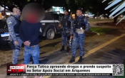 For&ccedil;a T&aacute;tica apreende drogas e prende suspeito no Setor Apoio Social em Ariquemes &ndash; V&iacute;deo