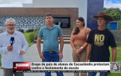 Grupo de pais de alunos de Cacaul&acirc;ndia protestam contra o fechamento de escola &ndash; V&iacute;deo