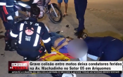 Grave colis&atilde;o entre motos deixa condutores feridos na Av Machadinho no Setor 05 em Ariquemes &ndash; V&iacute;deo