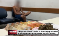 “Boca da Vov&oacute;” volta a funcionar e casal acaba preso com drogas em Ji Paran&aacute; &ndash; V&iacute;deo