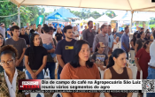Dia de campo do caf&eacute; na Agropecu&aacute;ria S&atilde;o Luiz reuniu v&aacute;rios segmentos do agro &ndash; LIVE: ESTAMOS NO AR! PROGRAMA BRONCA DA PESADA