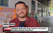 Professor da Escola Jorge Teixeira cria projeto de leitura “Alunos Pensantes” &ndash; V&iacute;deo