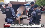 For&ccedil;a T&aacute;tica do 1° BPM prende suspeito e apreende adolescente por tr&aacute;fico no bairro Cai N'&Aacute;gua em Porto Velho &ndash; V&iacute;deo