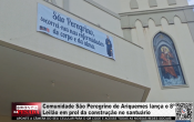 Comunidade S&atilde;o Peregrino de Ariquemes lan&ccedil;a o 8&ordm; Leil&atilde;o em prol da constru&ccedil;&atilde;o no santu&aacute;rio &ndash; V&iacute;deo