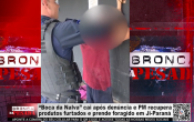 “Boca da Nalva” cai ap&oacute;s den&uacute;ncia e PM recupera produtos furtados e prende foragido em Ji&ndash;Paran&aacute; &ndash; V&iacute;deo