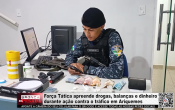 For&ccedil;a T&aacute;tica apreende drogas, balan&ccedil;as e dinheiro durante a&ccedil;&atilde;o contra o tr&aacute;fico em Ariquemes &ndash; V&iacute;deo