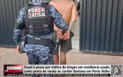Casal &eacute; preso por tr&aacute;fico de drogas em resid&ecirc;ncia usada como ponto de venda no Jardim Santana em Porto Velho &ndash; V&iacute;deo