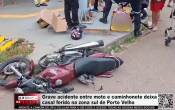 Grave acidente entre moto e caminhonete deixa casal ferido na zona sul de Porto Velho &ndash; V&iacute;deo