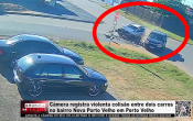 C&acirc;mera registra violenta colis&atilde;o entre dois carros no bairro Nova Porto Velho em Porto Velho &ndash; V&iacute;deo