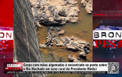 Corpo com m&atilde;os algemadas &eacute; encontrado na ponte sobre Rio Machado em zona rural de Presidente M&eacute;dici &ndash; V&iacute;deo
