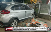 Motorista abandona carro ap&oacute;s destruir estrutura predial e equipamentos urbanos em Porto Velho &ndash; V&iacute;deo