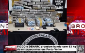FICCO e DENARC prendem bando com 63 kg de entorpecentes em Porto Velho &ndash; V&iacute;deo