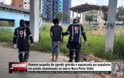 Homem suspeito de agredir gr&aacute;vida &eacute; espancado por populares em pr&eacute;dio abandonado no bairro Nova Porto Velho &ndash; V&iacute;deo