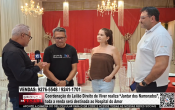 (VENDAS 9276&ndash;5548 / 9241&ndash;1701) &ndash; Coordena&ccedil;&atilde;o do Leil&atilde;o Direito de Viver realiza “Jantar dos Namorados” toda a renda ser&aacute; destinada ao Hospital do Amor &ndash; V&iacute;deo