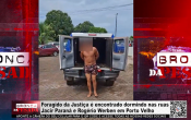 Foragido da Justi&ccedil;a &eacute; encontrado dormindo nas ruas Jacir Paran&aacute; e Rog&eacute;rio Werben em Porto Velho &ndash; V&iacute;deo
