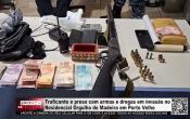 Traficante &eacute; preso com armas e drogas em invas&atilde;o no Residencial Orgulho do Madeira em Porto Velho &ndash; V&iacute;deo