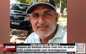 CASO ADALTON DE PAULA &ndash; Esposa de homem morto com tiro no peito est&aacute; colaborando com investiga&ccedil;&otilde;es &ndash; V&iacute;deo