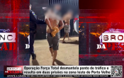 Opera&ccedil;&atilde;o For&ccedil;a Total desmantela ponto de tr&aacute;fico e resulta em duas pris&otilde;es na zona leste de PVH &ndash; V&iacute;deo