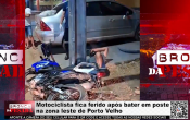 Motociclista fica ferido ap&oacute;s bater em poste na zona leste de Porto Velho &ndash; V&iacute;deo