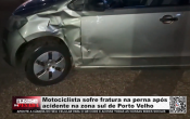 Motociclista sofre fratura na perna ap&oacute;s acidente na zona sul de Porto Velho &ndash; V&iacute;deo
