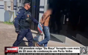 PM prendem vulgo "Da Ro&ccedil;a" foragido com mais de 20 anos de condena&ccedil;&atilde;o em Porto Velho &ndash; V&iacute;deo