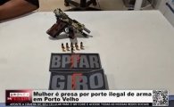 Mulher &eacute; presa por porte ilegal de arma em Porto Velho &ndash; V&iacute;deo 
