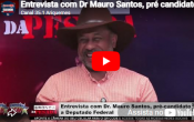 Entrevista com Dr Mauro Santos, pr&eacute; candidato a Deputado Federal &ndash; V&Iacute;DEO