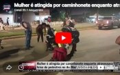 Mulher &eacute; atingida por caminhonete enquanto atravessava faixa de pedestres na Av Machadinho  &ndash; V&Iacute;DEO   