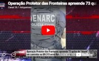Opera&ccedil;&atilde;o Protetor das Fronteiras apreende 73 quilos de skunk em caminh&atilde;o na BR 319 entre RO e AM &ndash; V&Iacute;DEO