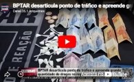 BPTAR desarticula ponto de tr&aacute;fico e apreende grande quantidade de drogas na regi&atilde;o central de PVH &ndash; V&Iacute;DEO