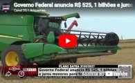 Governo Federal anuncia R$ 525, 1 bilh&otilde;es e juros menores para fortalecer o agro  &ndash; V&Iacute;DEO