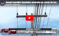 Aneel mant&eacute;m bandeira amarela na conta de luz pelo 3° m&ecirc;s consecutivo &ndash; V&Iacute;DEO 