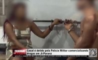 Casal &eacute; detido pela Pol&iacute;cia Militar comercializando drogas em Ji Paran&aacute;  &ndash; V&Iacute;DEO 