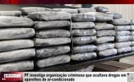 PF investiga organiza&ccedil;&atilde;o criminosa que ocultava drogas em aparelhos de ar condicionado &ndash; V&Iacute;DEO