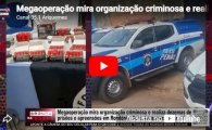 ARIQUEMES FOI ALVO: Megaopera&ccedil;&atilde;o mira organiza&ccedil;&atilde;o criminosa e realiza dezemas de pris&otilde;es e apreens&otilde;es em Rond&ocirc;nia, Acre, Amazonas e Paran&aacute; &ndash; V&Iacute;DEO