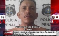 Homem &eacute; morto a golpes de picareta na Av Alexandre Guimar&atilde;es em Porto Velho &ndash; V&Iacute;DEO
