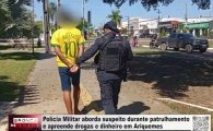 Pol&iacute;cia Militar aborda suspeito durante patrulhamento e apreende drogas e dinheiro em Ariquemes &ndash; V&Iacute;DEO