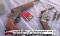 Opera&ccedil;&atilde;o Brasil Contra o Crime Organizado apreende drogas, armas e muni&ccedil;&otilde;es durante a&ccedil;&atilde;o &ndash; V&Iacute;DEO
