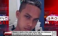 Homem &eacute; morto a tiros ap&oacute;s tentar fugir de criminosos em com&eacute;rcio na zona leste de Porto Velho &ndash; V&Iacute;DEO