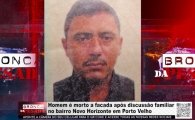Homem &eacute; morto a facada ap&oacute;s discuss&atilde;o familiar no bairro Novo Horizonte em Porto Velho &ndash; V&Iacute;DEO