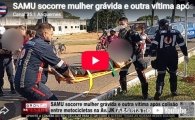 SAMU socorre mulher gr&aacute;vida e outra v&iacute;tima ap&oacute;s colis&atilde;o entre motocicletas na Av. JK em Ariquemes &ndash; LIVE: ESTAMOS NO AR! PROGRAMA BRONCA DA PESADA