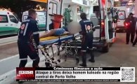 Criminosos filmaram a&ccedil;&atilde;o: Ataque a tiros deixa homem baleado na regi&atilde;o central de Porto Velho &ndash; V&Iacute;DEO