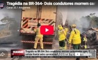 Trag&eacute;dia na BR&ndash;364&ndash; Dois condutores morrem carbonizados ap&oacute;s colis&atilde;o frontal entre carretas &ndash; LIVE: ESTAMOS NO AR! PROGRAMA BRONCA DA PESADA
