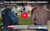 For&ccedil;a T&aacute;tica prende dois suspeitos e apreende mais de 100 gramas de entorpecente &ndash; LIVE: ESTAMOS NO AR! PROGRAMA BRONCA DA PESADA