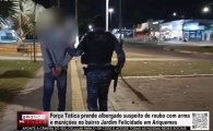 For&ccedil;a T&aacute;tica prende albergado suspeito de Roubo com arma e muni&ccedil;&otilde;es no Jardim Felicidade &ndash; V&Iacute;DEO