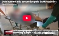 Dois homens s&atilde;o socorridos pelo SAMU ap&oacute;s briga com golpes de faca no Setor 09 em Ariquemes &ndash; LIVE: ESTAMOS NO AR! PROGRAMA BRONCA DA PESADA