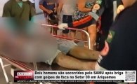  Dois homens s&atilde;o socorridos pelo SAMU ap&oacute;s briga com golpes de faca no Setor 09 em Ariquemes &ndash; V&Iacute;DEO