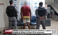 PATAMO cumpre mandado de pris&atilde;o definitiva e captura foragido da Justi&ccedil;a no Setor 09 em Ariquemes &ndash; V&Iacute;DEO