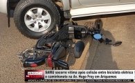 SAMU socorre v&iacute;tima ap&oacute;s colis&atilde;o entre bicicleta el&eacute;trica e caminhonete na Av. Hugo Frey em Ariquemes &ndash; V&Iacute;DEO